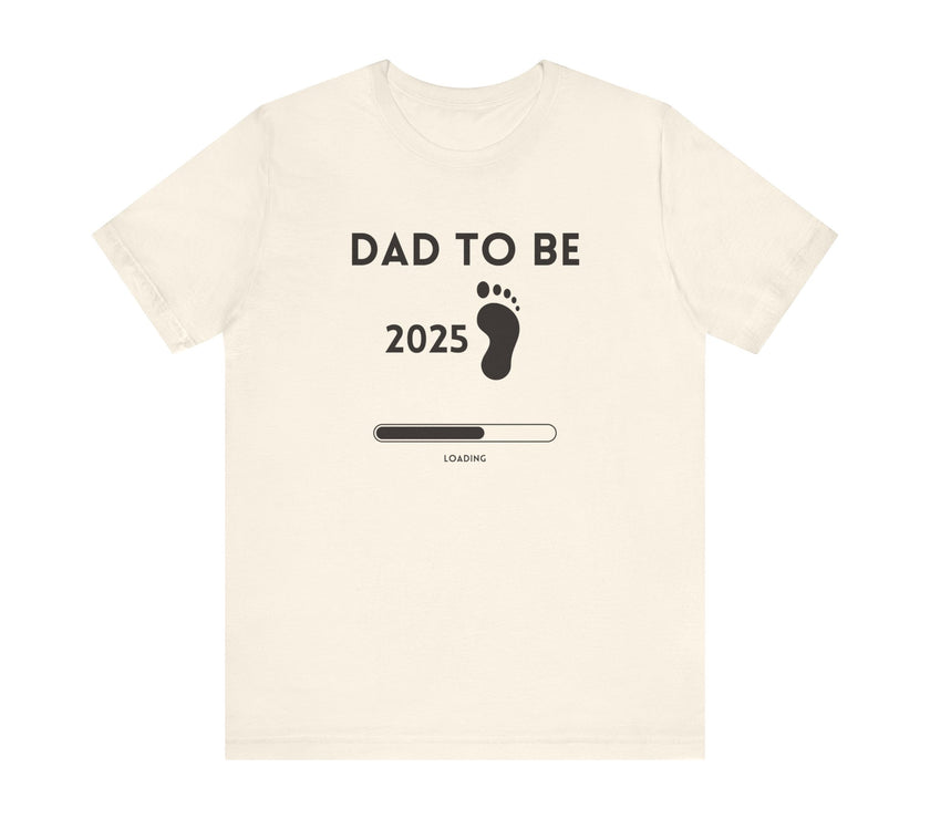 Dad To Be 2025 - Funny Pregnancy Announcement T-Shirt