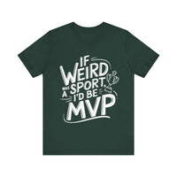 "If Weird Was a Sport, I'd Be MVP" Quirky T-shirt