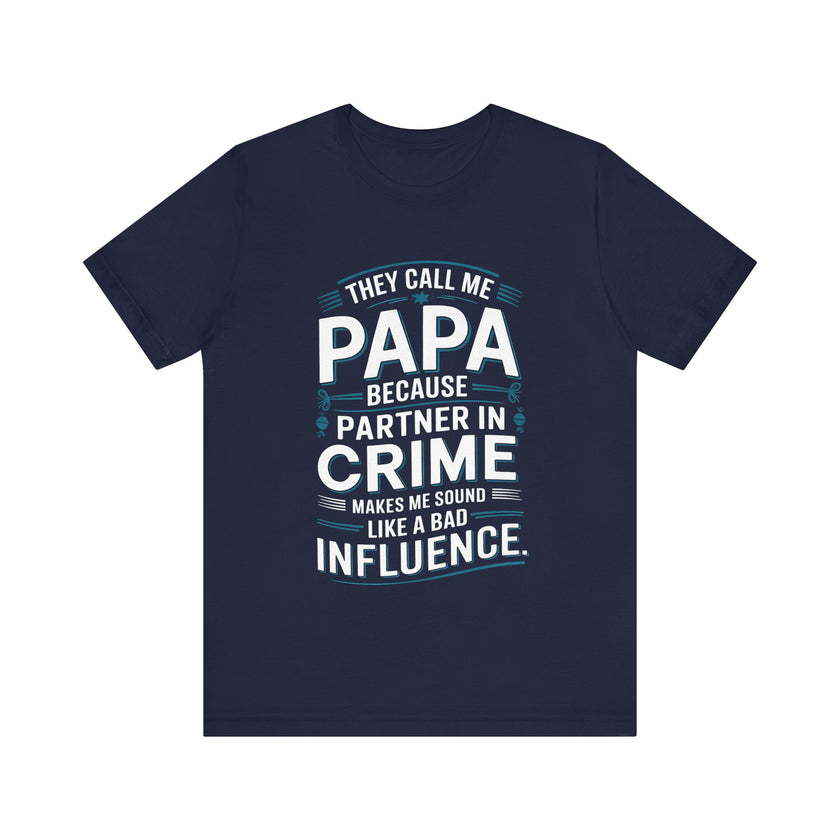 They Call Me Papa - Funny and Heartwarming T-Shirt for Dads with Humor