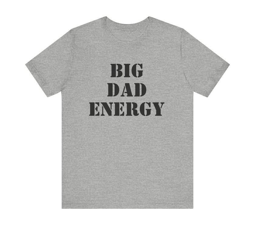 BDE - Big Dad Energy T-Shirt