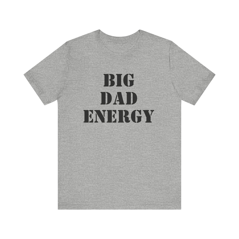 BDE - Big Dad Energy T-Shirt