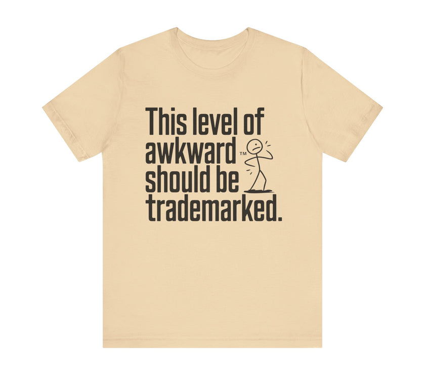 This Level of Awkward Should Be Trademarked - Funny and Relatable Unisex T-Shirt