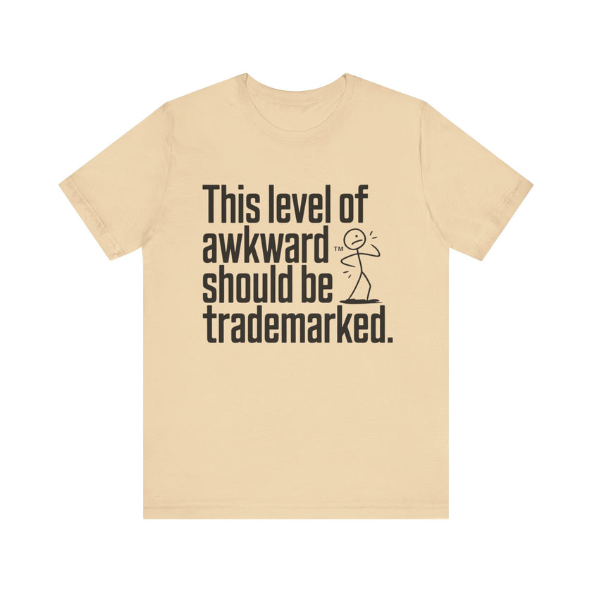 This Level of Awkward Should Be Trademarked - Funny and Relatable Unisex T-Shirt