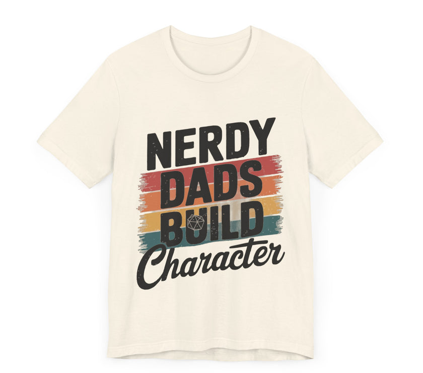 Nerdy Dads Build Character - Funny Father’s Day T-Shirt