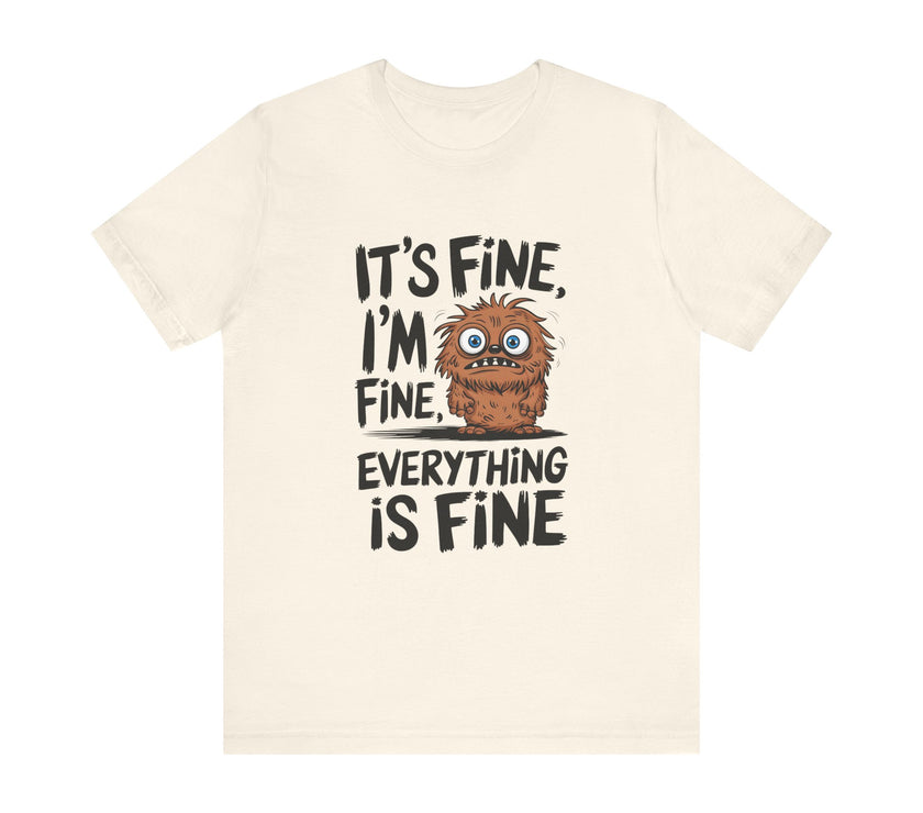 "It's Fine, Everything's Fine" Funny Monster T-Shirt