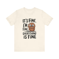 "It's Fine, Everything's Fine" Funny Monster T-Shirt