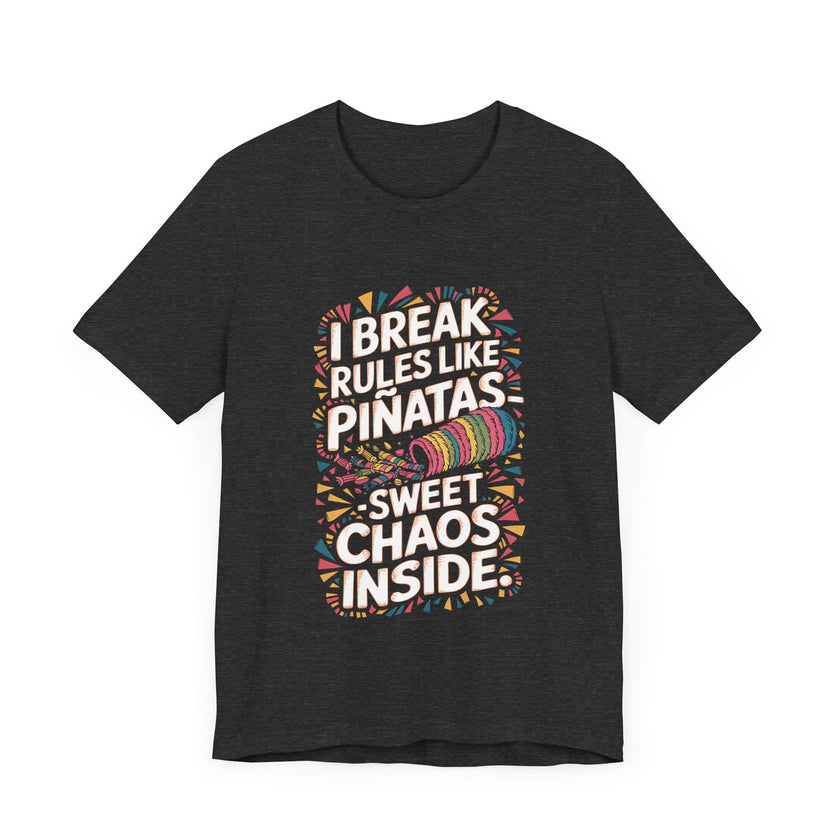 "I Break Rules Like Piñatas - Sweet Chaos Inside" Funny Graphic T-Shirt