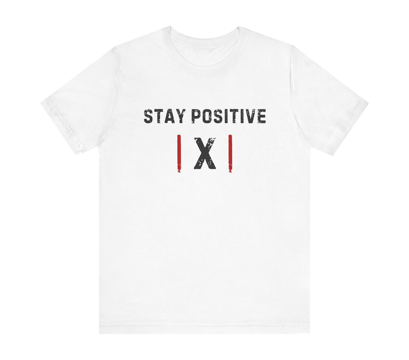 "Stay Positive | X |" Motivational T-Shirt