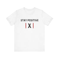 "Stay Positive | X |" Motivational T-Shirt