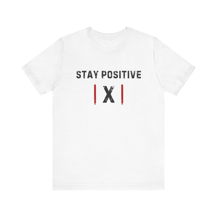 "Stay Positive | X |" Motivational T-Shirt