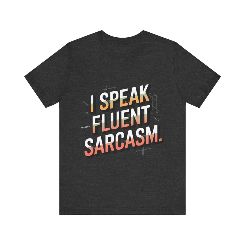 Fluent in Sarcasm: Witty T-Shirt