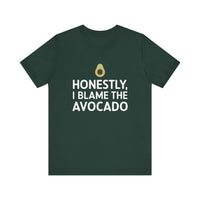 Honestly, I Blame the Avocado - Funny Foodie T-Shirt