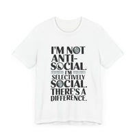 I'm Not Anti-Social. I'm Selectively Social - Funny Sarcastic T-shirt