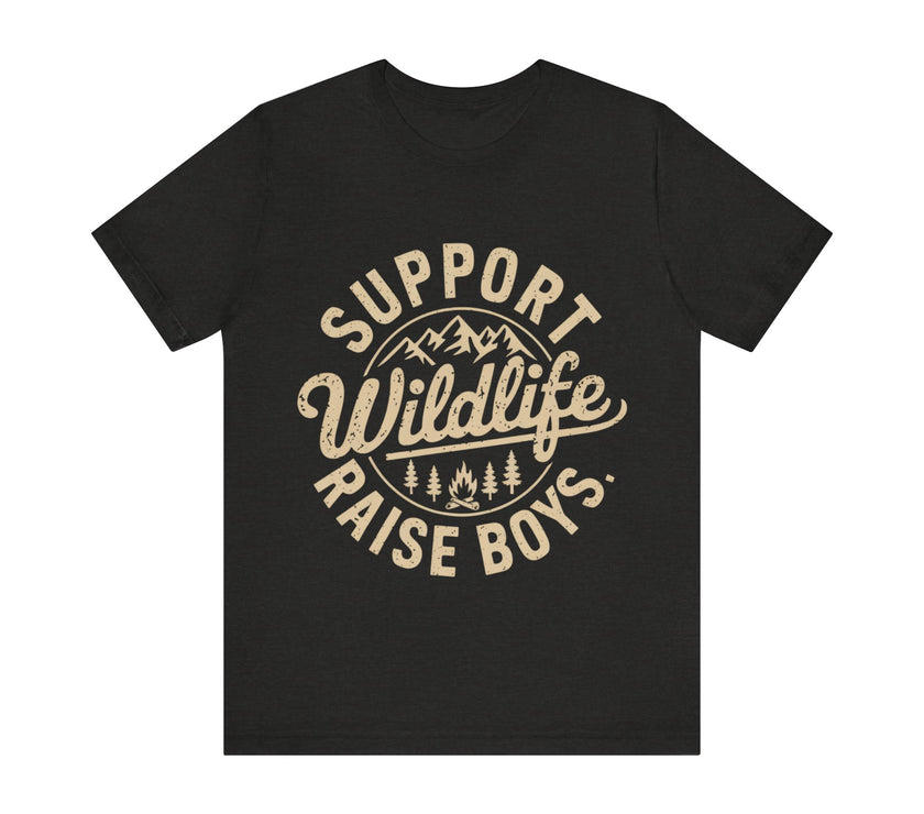 Support Wildlife Raise Boys - Funny Parenting Outdoor T-Shirt