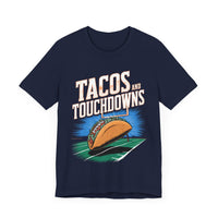 Tacos and Touchdowns - Funny Football and Food T-Shirt