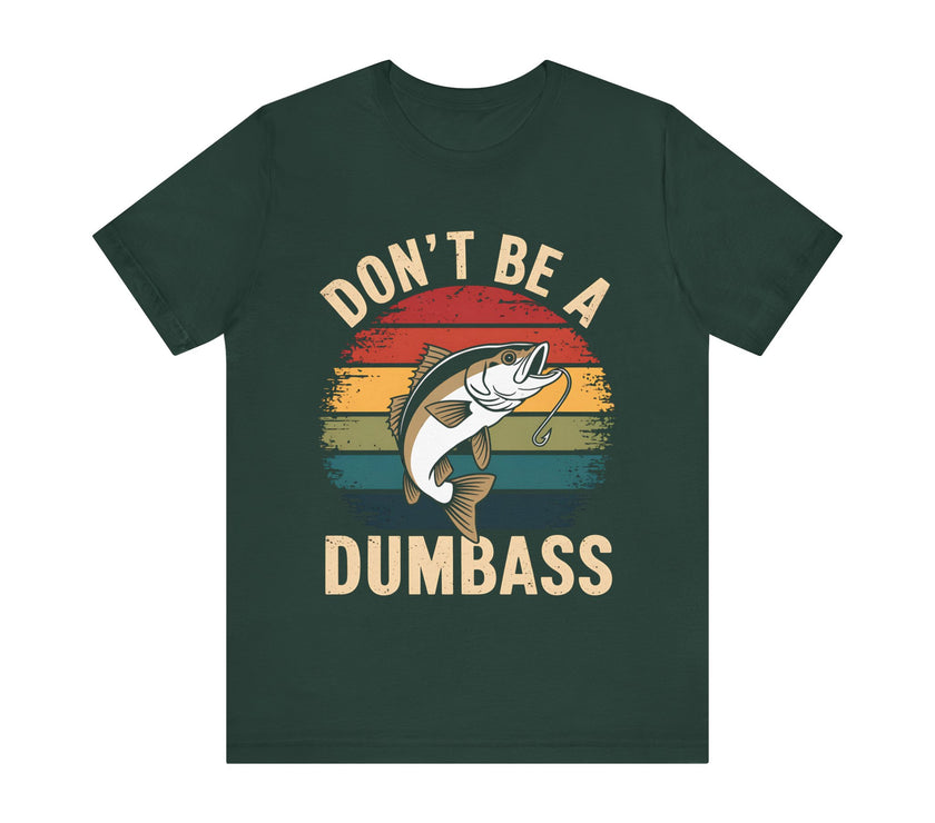 Don’t Be a Dumbass: Hooked on Common Sense - Funny Fishing T-Shirt