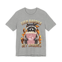 Even Baddies Get Saddies - Funny Raccoon