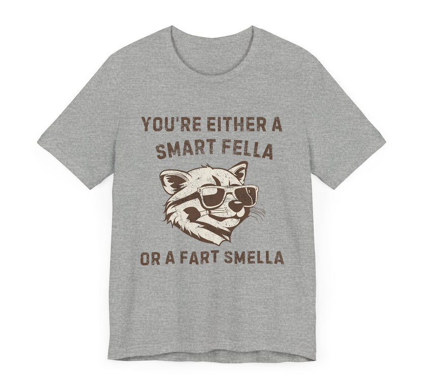 You're Either a Smart Fella or a Fart Smella - Funny Raccoon