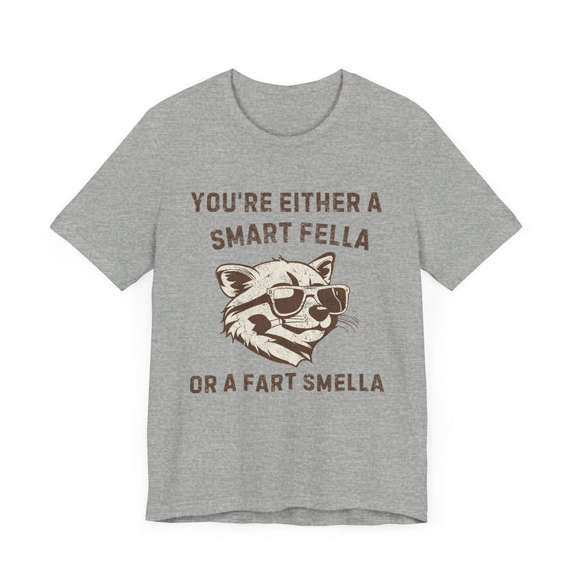 You're Either a Smart Fella or a Fart Smella - Funny Raccoon