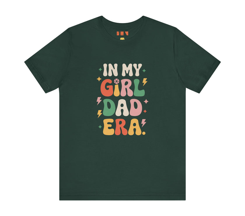 In My Girl Dad Era: Embracing Fatherhood Proudly - Funny Dad T-Shirt