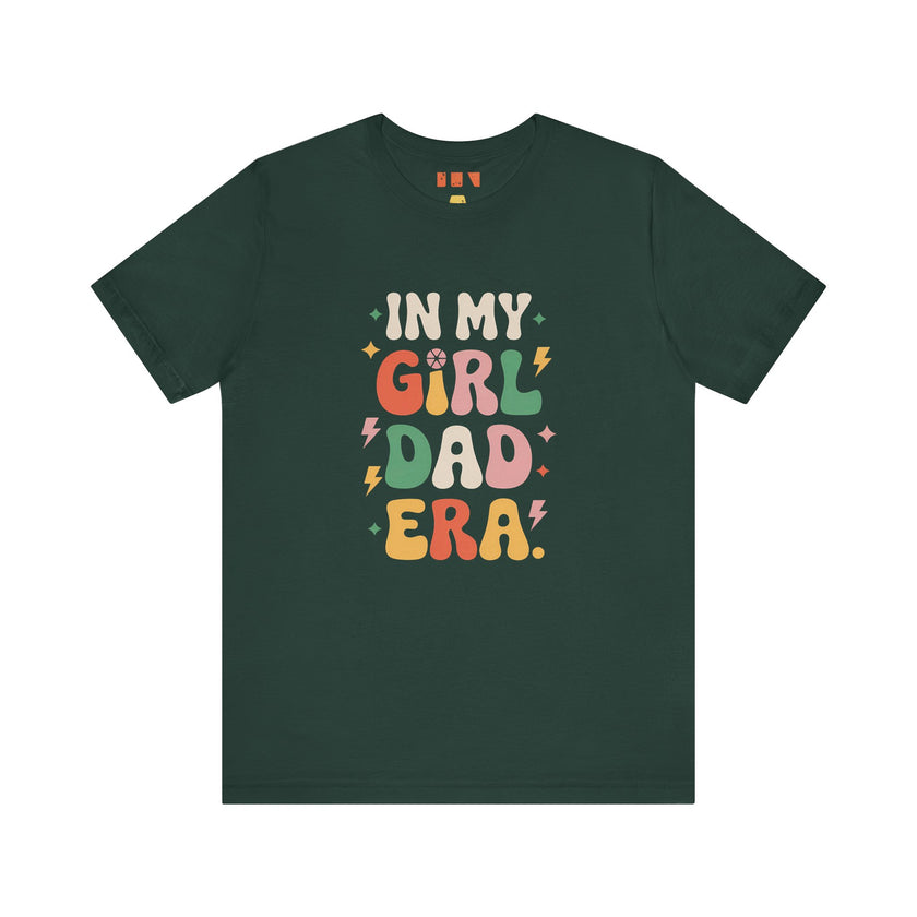 In My Girl Dad Era: Embracing Fatherhood Proudly - Funny Dad T-Shirt