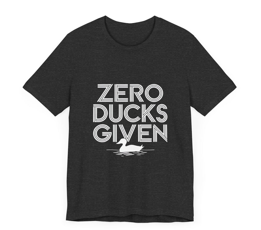 "Zero Ducks Given" Funny Duck Graphic T-Shirt