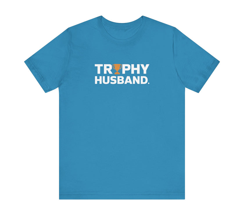 Trophy Husband - Funny and Proud T-Shirt