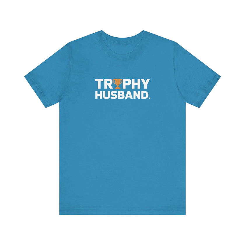 Trophy Husband - Funny and Proud T-Shirt