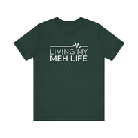 Living My Meh Life - Funny Sarcastic T-Shirt