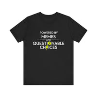 Powered by Memes and Questionable Choices - Funny Sarcastic T-Shirt