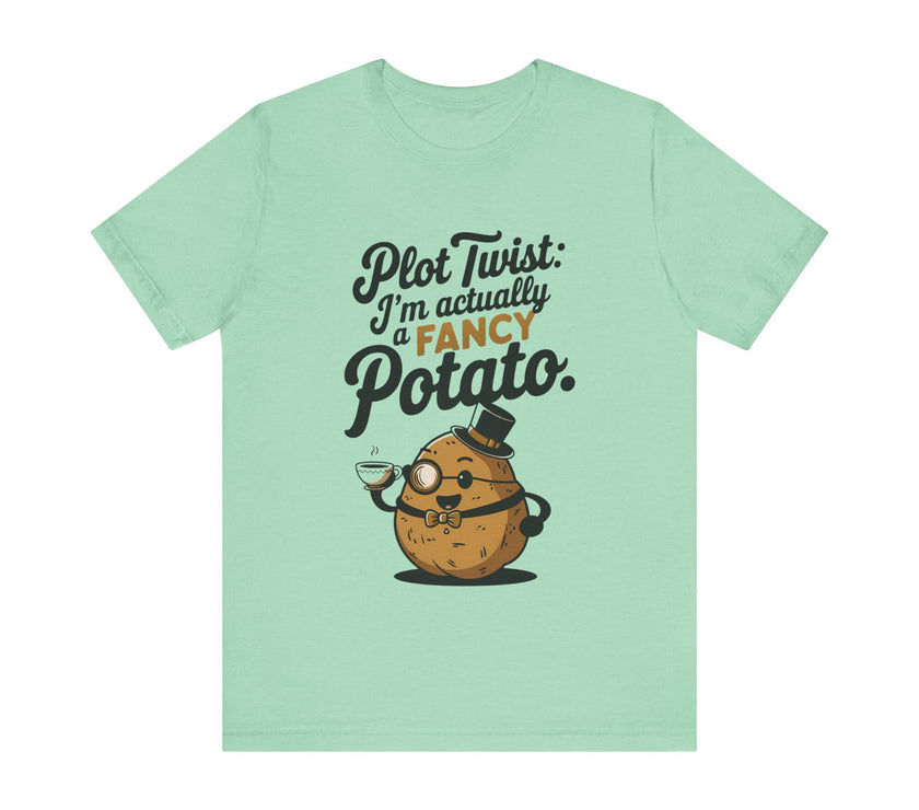 "Plot Twist: Fancy Potato" Quirky T-Shirt