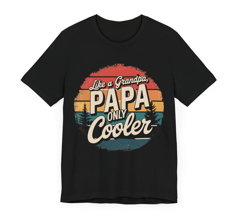 Just Like a Grandpa, Papa Only Cooler