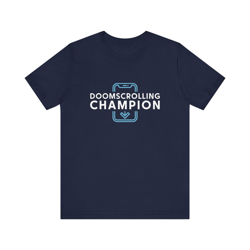 Funny Doomscrolling Champion - Social Media Addict T-Shirt