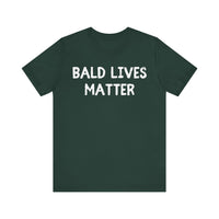 Bald Lives Matter - Funny Bald Dad T-shirt