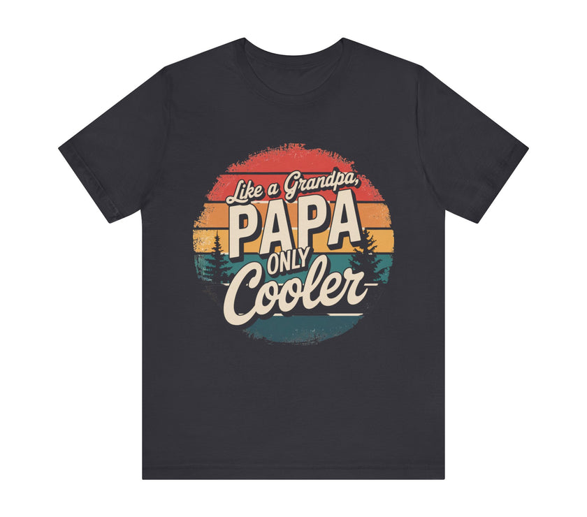 Just Like a Grandpa, Papa Only Cooler