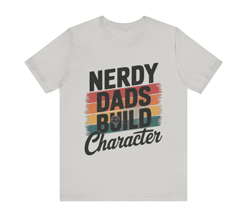 Nerdy Dads Build Character - Funny Father’s Day T-Shirt