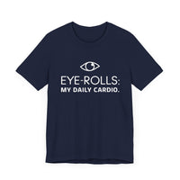 "Eye-Rolls: My Daily Cardio" T-Shirt