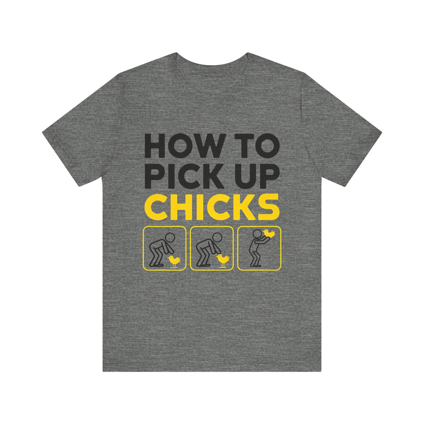 How to Pick Up Chicks - Funny Chicken Lover T-Shirt