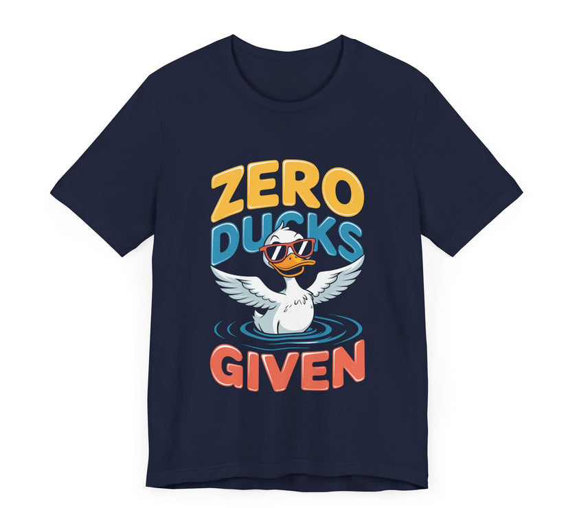 Zero Ducks Given - Funny Duck Graphic T-Shirt