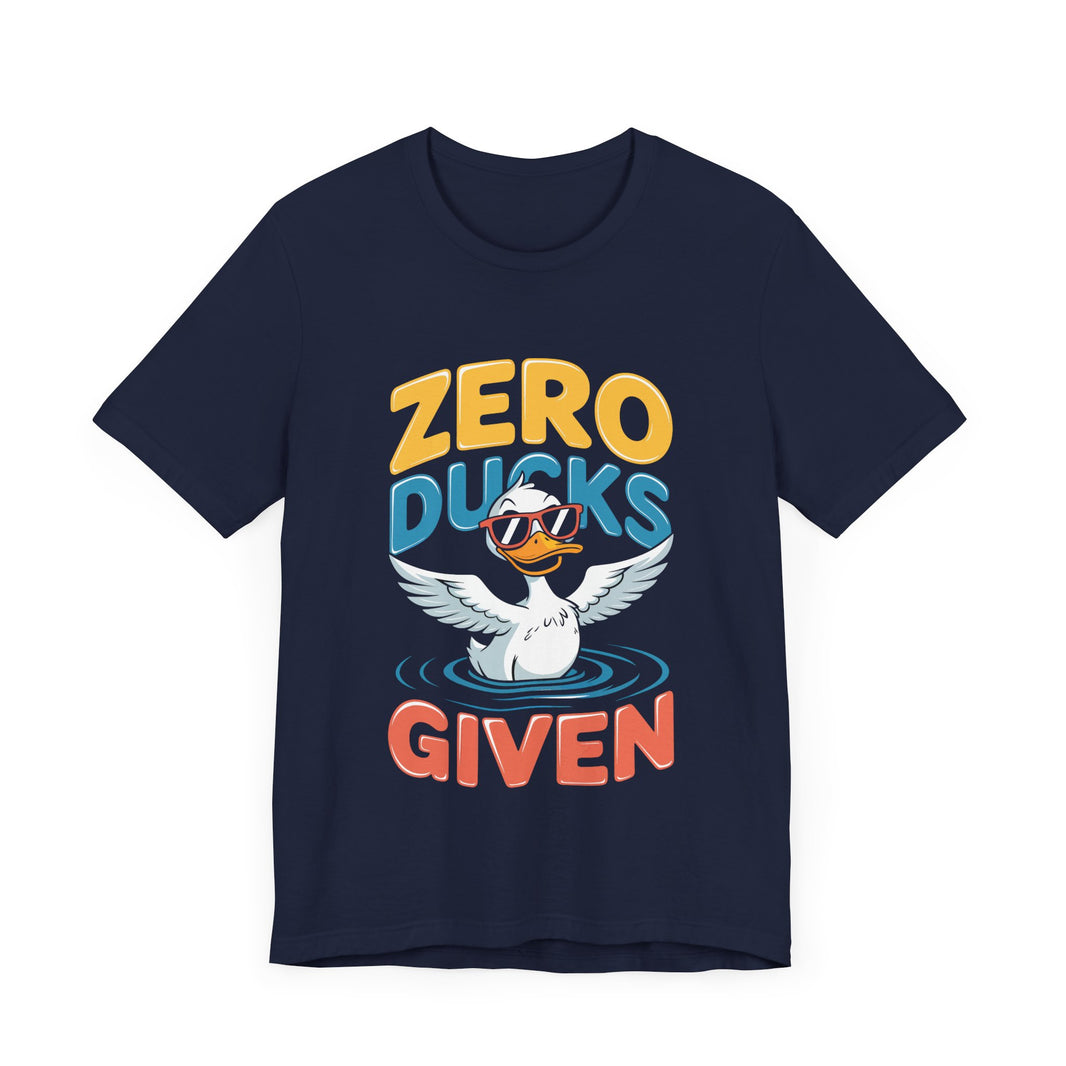 Zero Ducks Given - Funny Duck Graphic T-Shirt