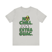 No Chill. Just Extra Guac - Funny and Trendy Avocado Lovers T-shirt