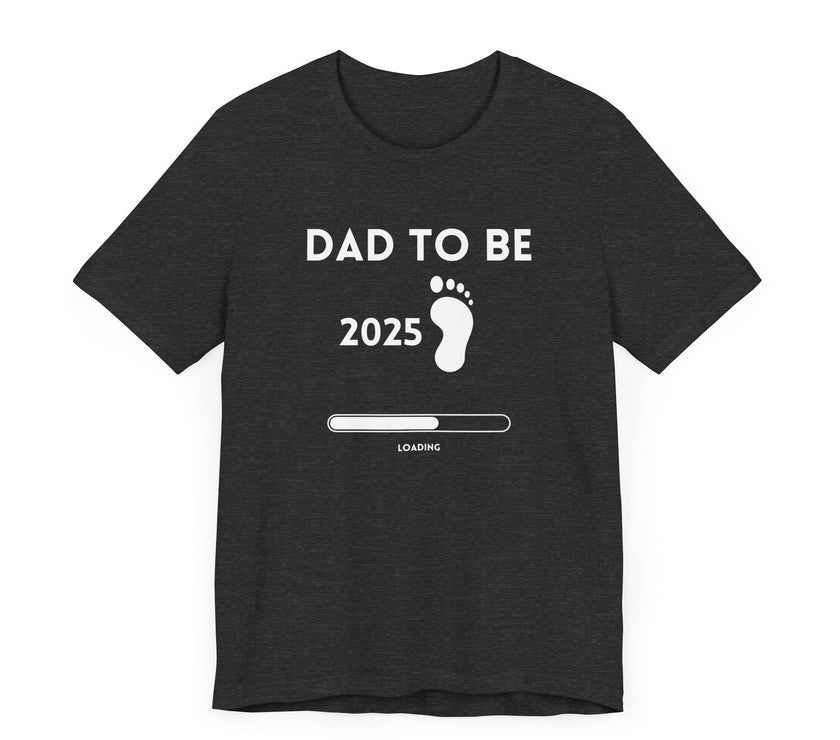 Dad To Be 2025 - Funny Pregnancy Announcement T-Shirt