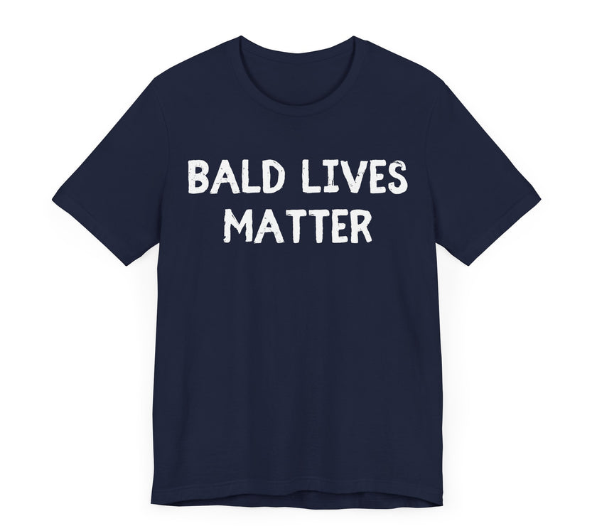 Bald Lives Matter - Funny Bald Dad T-shirt