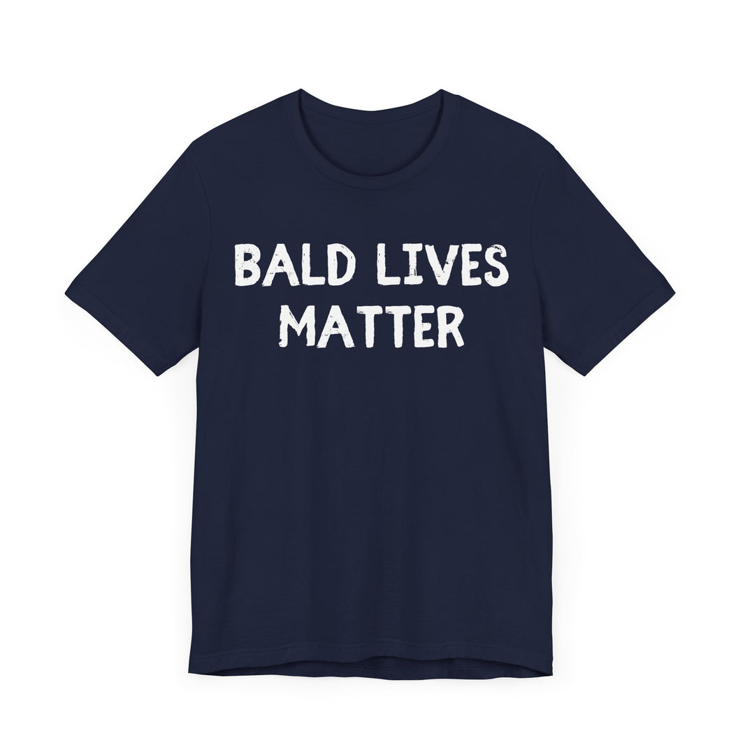 Bald Lives Matter - Funny Bald Dad T-shirt