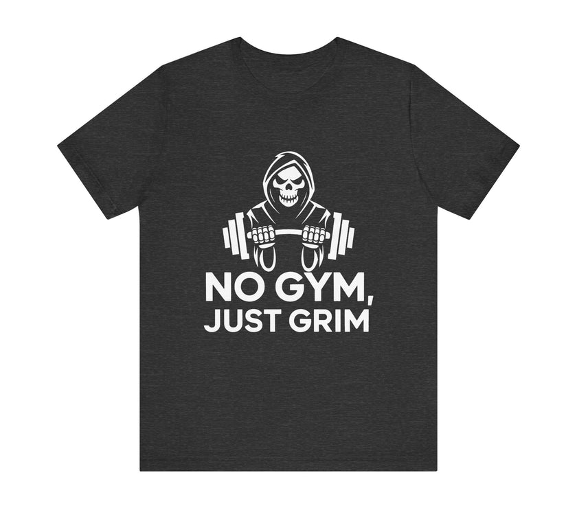 No Gym, Just Grim - Funny Grim Reaper Skeleton and Fitness T-Shirt