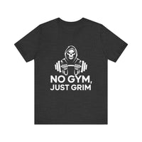 No Gym, Just Grim - Funny Grim Reaper Skeleton and Fitness T-Shirt