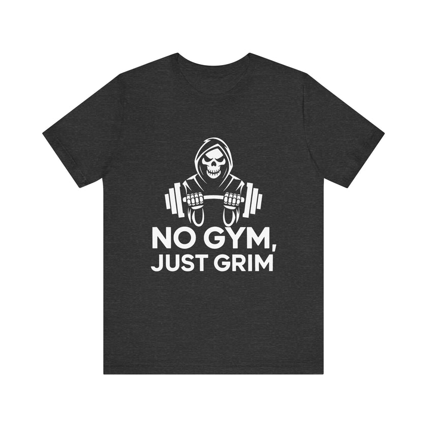 No Gym, Just Grim - Funny Grim Reaper Skeleton and Fitness T-Shirt