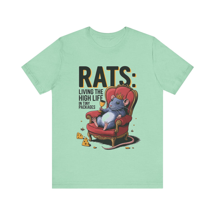 Rats: Living the High Life in Tiny Packages - Funny Rodent Lovers T-Shirt