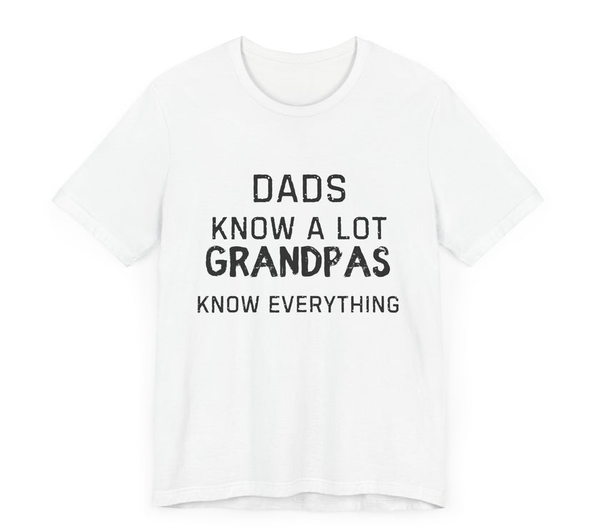 Dads Know a Lot, Grandpas Know Everything - Funny Grandfather Gift T-shirt