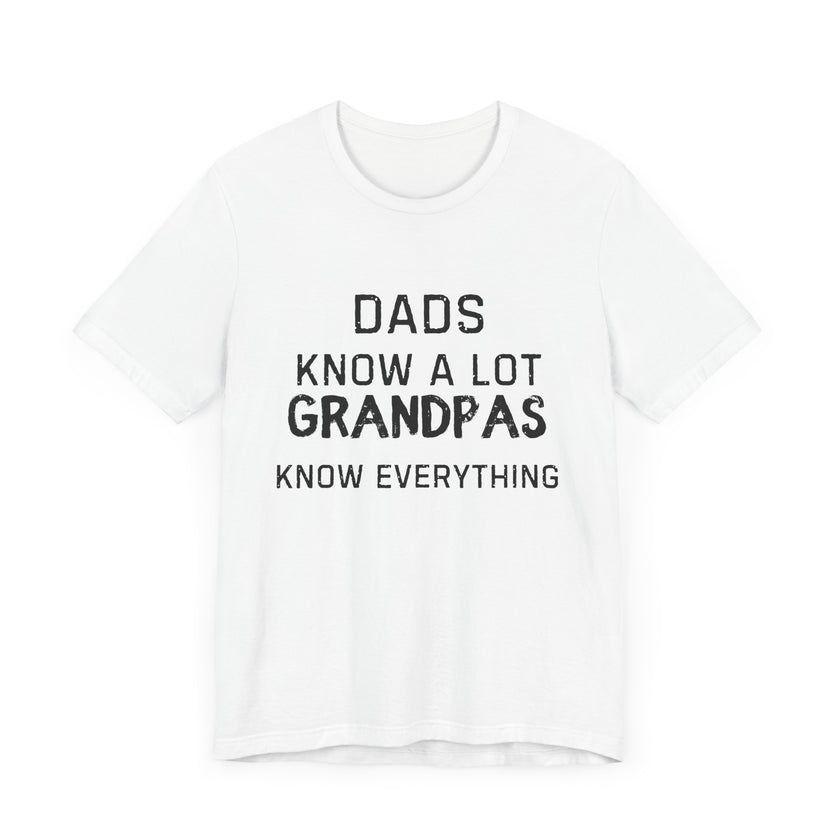 Dads Know a Lot, Grandpas Know Everything - Funny Grandfather Gift T-shirt